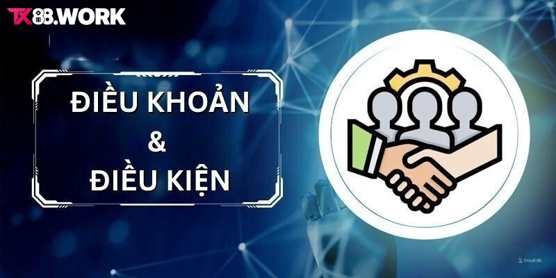 Điều khoản điều kiện TX88 trong giao dịch