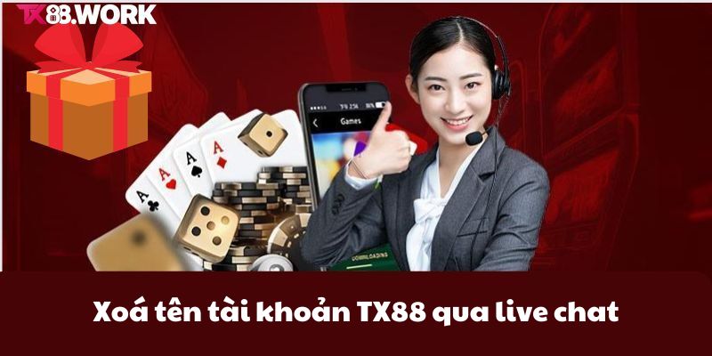 Xoá tên tài khoản TX88 qua live chat